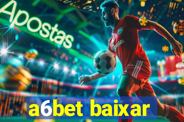 a6bet baixar